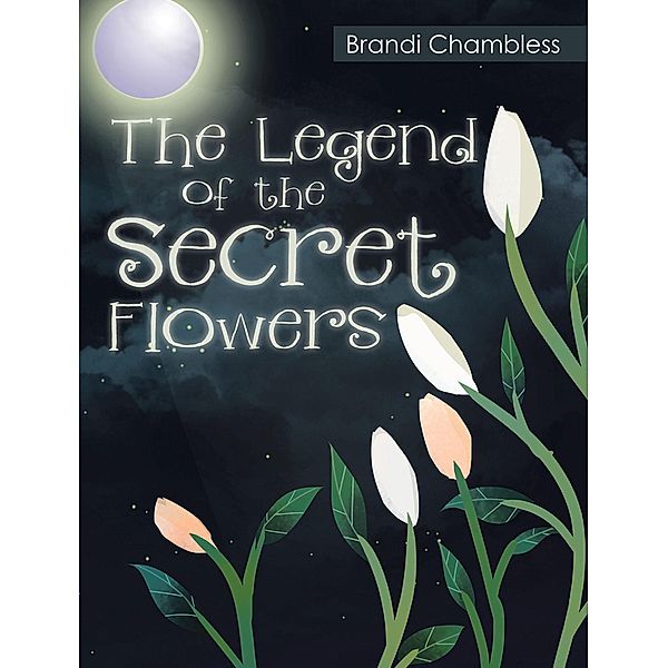 The Legend of the Secret Flowers, Brandi Chambless