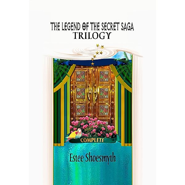 The Legend of The Secret Saga: The Complete Trilogy, Estee Shoesmyth