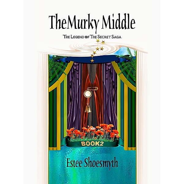 The Legend of The Secret Saga: The Murky Middle (The Legend of The Secret Saga, #2), Estee Shoesmyth, Suzanne Dietz