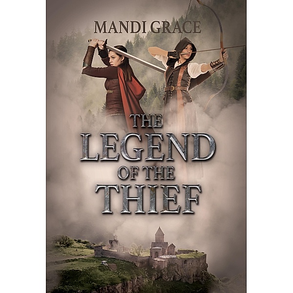 The Legend of the Thief (A Robin Hood Story) / A Robin Hood Story, Mandi Grace