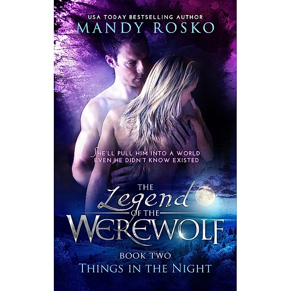 The Legend of the Werewolf (Things in the Night, #2) / Things in the Night, Mandy Rosko