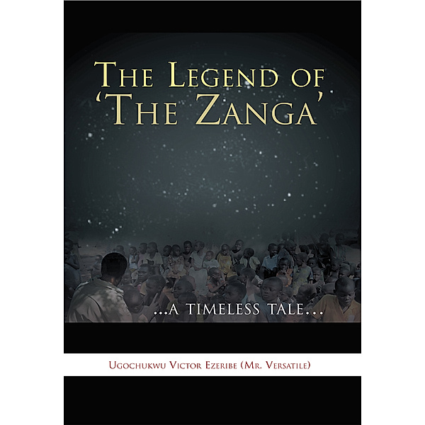 The Legend of ‘The Zanga’, Ugochukwu Victor Ezeribe (Mr. Versatil
