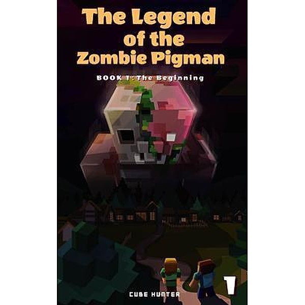The Legend of the Zombie Pigman Book 1 / The Legend of the Zombie Pigman Bd.1, Cube Hunter