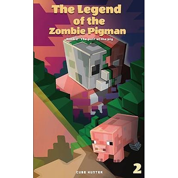 The Legend of the Zombie Pigman Book 2 / The Legend of the Zombie Pigman Bd.2, Cube Hunter