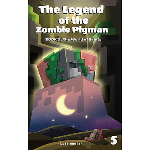 The Legend of the Zombie Pigman Book 5 / The Legend of the Zombie Pigman Bd.5, Cube Hunter