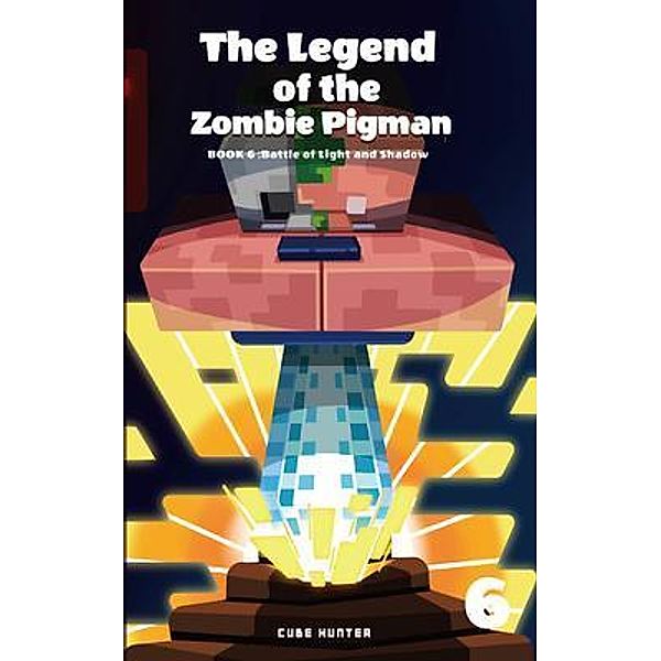 The Legend of the Zombie Pigman Book 6 / Legend Of The Zombie Pigman Bd.6, Cube Hunter