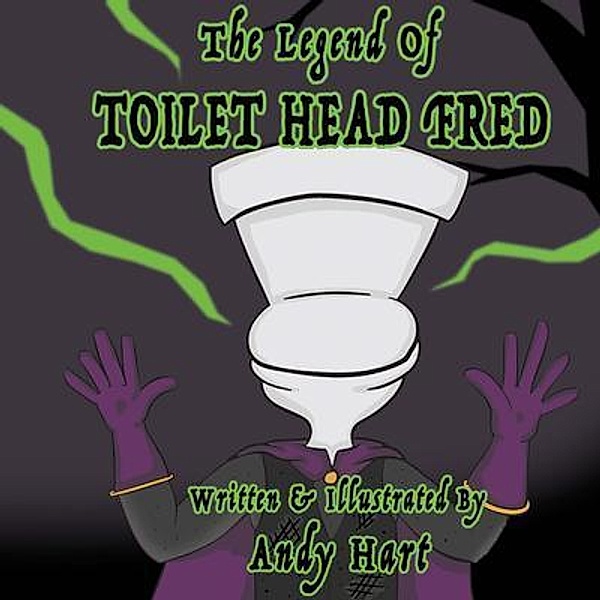 The Legend of Toilet Head Fred, Andy Hart