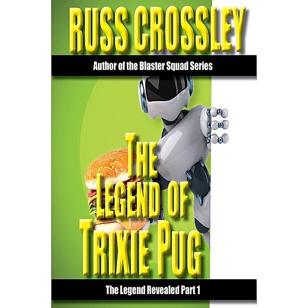 The Legend of Trixie Pug Part 1, Russ Crossley