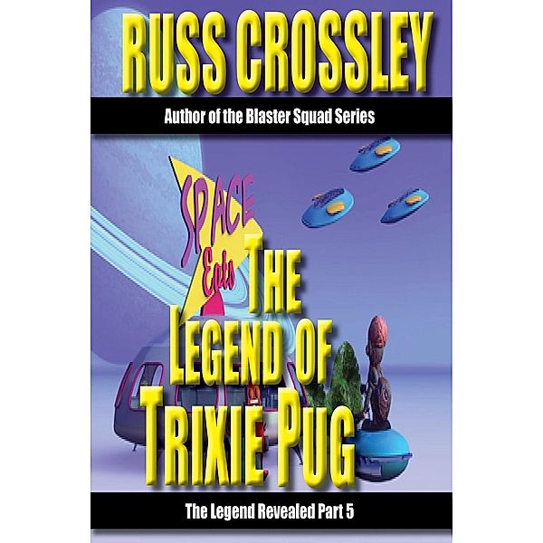 The Legend of Trixie Pug Part 5, Russ Crossley