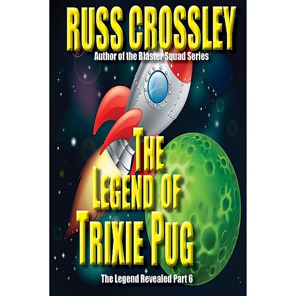 The Legend of Trixie Pug Part 6, Russ Crossley