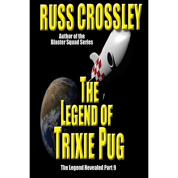 The Legend of Trixie Pug Part 9, Russ Crossley