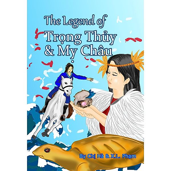 The Legend of Trong Thuy & My Chau (Vietnamese Fairytales and Folktales) / Vietnamese Fairytales and Folktales, X. L. Pham