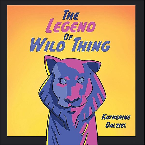 The Legend of Wild Thing, Katherine Dalziel