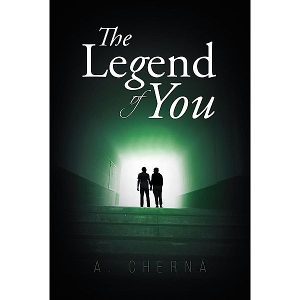 The Legend of You / Christian Faith Publishing, Inc., A. ChernÃ¡