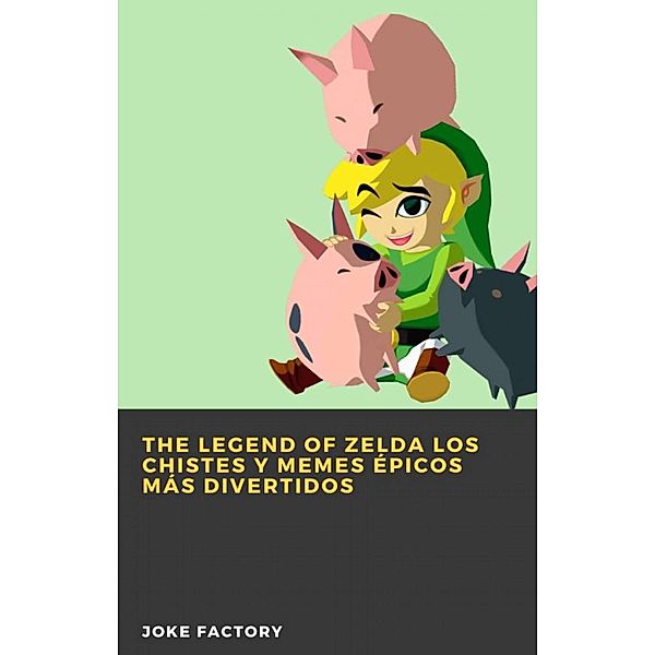 The Legend of Zelda Los chistes y memes épicos más divertidos, Joke Factory