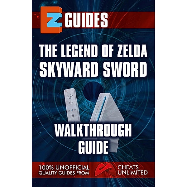 The Legend of Zelda Skyward Sword / EZ Guides, The Cheat Mistress