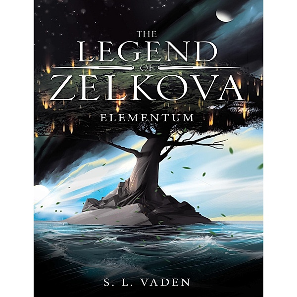 The Legend of Zelkova: Elementum, S. L. Vaden