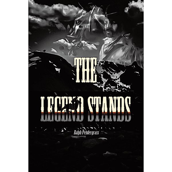 The Legend Stands / Covenant Books, Inc., Ralph Pendergrass