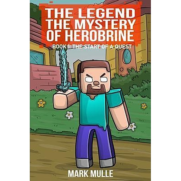 The Legend The Mystery of Herobrine Book One / The Legend The Mystery of Herobrine Bd.1, Mark Mulle