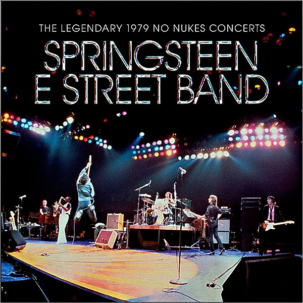 The Legendary 1979 No Nukes Concerts, Bruce Springsteen, The E Street Band