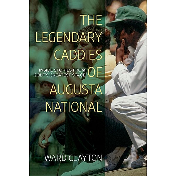 The Legendary Caddies of Augusta National, Ward Clayton