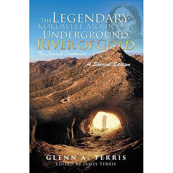 The Legendary Kokoweef Mountain Underground River of Gold / Stratton Press, Glenn A. Terris