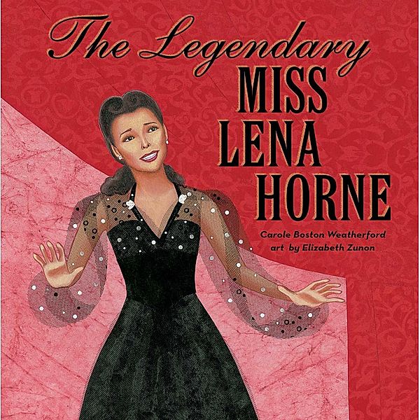 The Legendary Miss Lena Horne, Carole Boston Weatherford