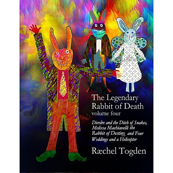 The Legendary Rabbit of Death - volume four, Ræchel Togden