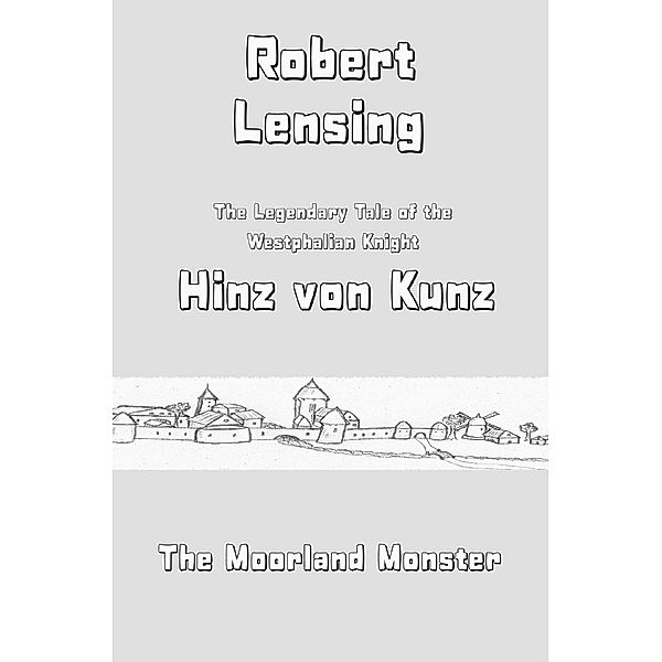 The Legendary Tale of the Westphalian Knight Hinz von Kunz, Robert Lensing