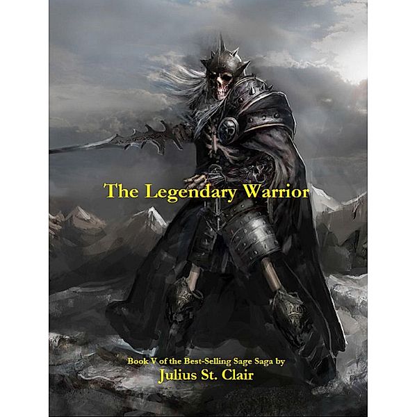 The Legendary Warrior (Sage Saga, #5) / Sage Saga, Julius St. Clair