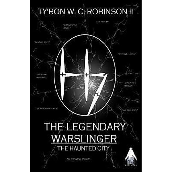 The Legendary Warslinger / The Haunted City Saga Bd.1, Ty'Ron W. C. Robinson II