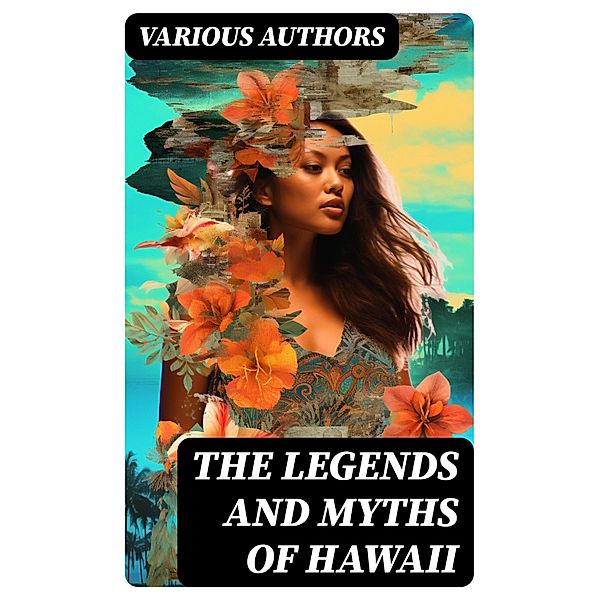The Legends and Myths of Hawaii, Various Authors