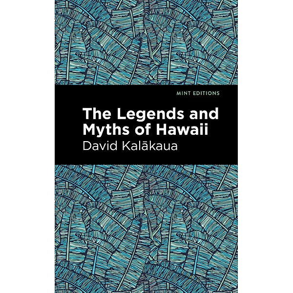The Legends and Myths of Hawaii / Mint Editions (Hawaiian Library), David Kalakaua