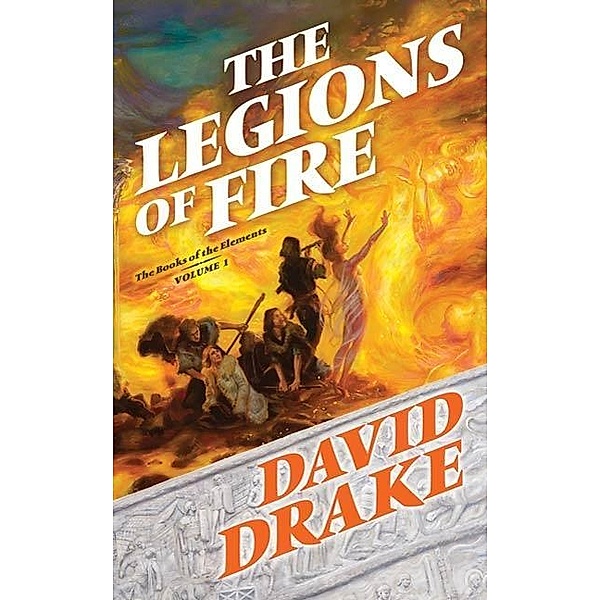 The Legions of Fire / The Books of the Elements Bd.1, David Drake