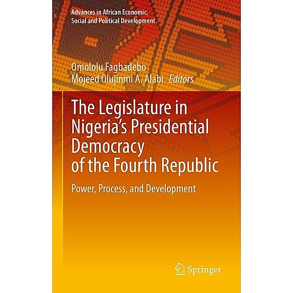 The Legislature in Nigeria's Presidential Democracy of the Fourth Republic / Advances in African Economic, Social and Political Development