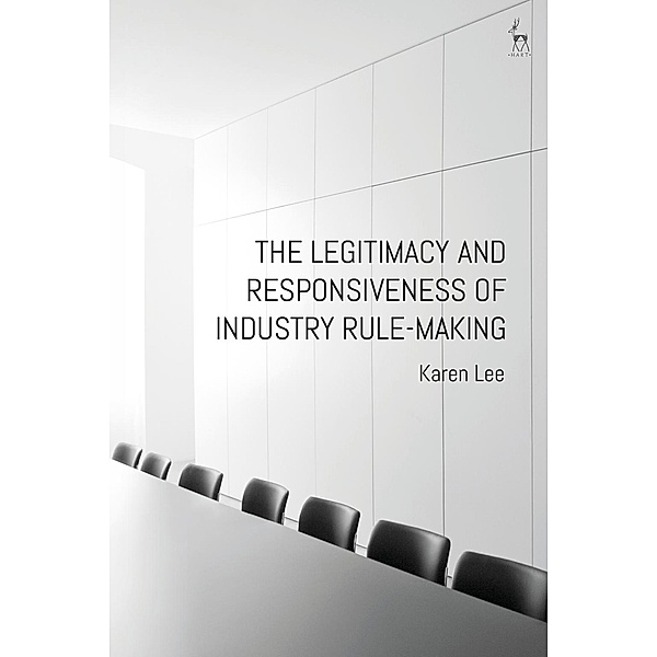 The Legitimacy and Responsiveness of Industry Rule-making, Karen Lee