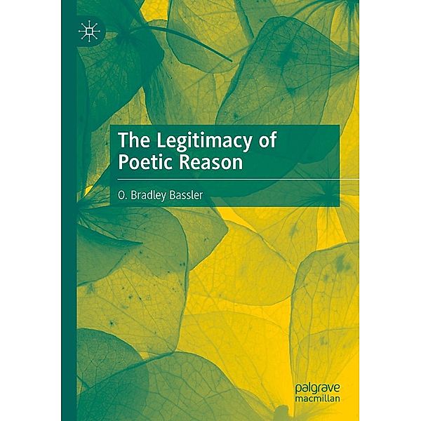 The Legitimacy of Poetic Reason / Progress in Mathematics, O. Bradley Bassler