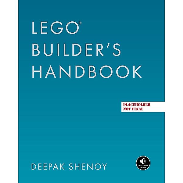 The LEGO Builder's Handbook, Deepak Shenoy