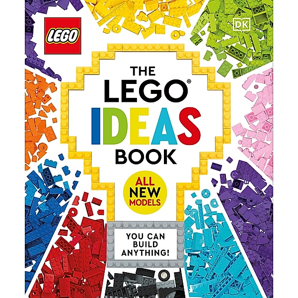 The LEGO Ideas Book New Edition / LEGO Ideas, Simon Hugo, Tori Kosara, Julia March, Catherine Saunders