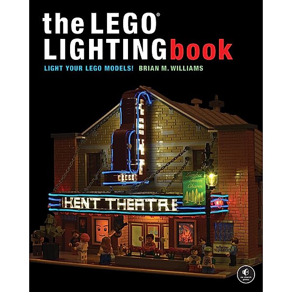 The LEGO® Lighting Book / No Starch Press, Brian M Williams