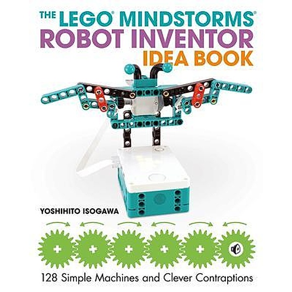 The LEGO MINDSTORMS Robot Inventor Idea Book, Yoshihito Isogawa