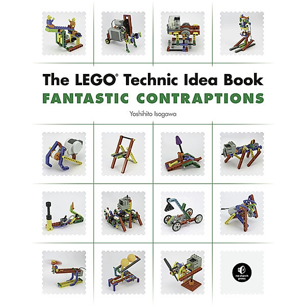 The LEGO Technic Idea Book: Fantastic Contraptions, Yoshihito Isogawa
