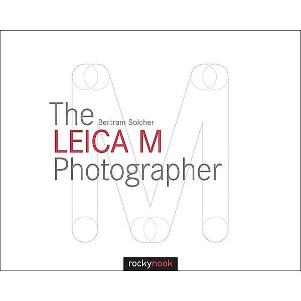 The Leica M Photographer, Bertram Solcher