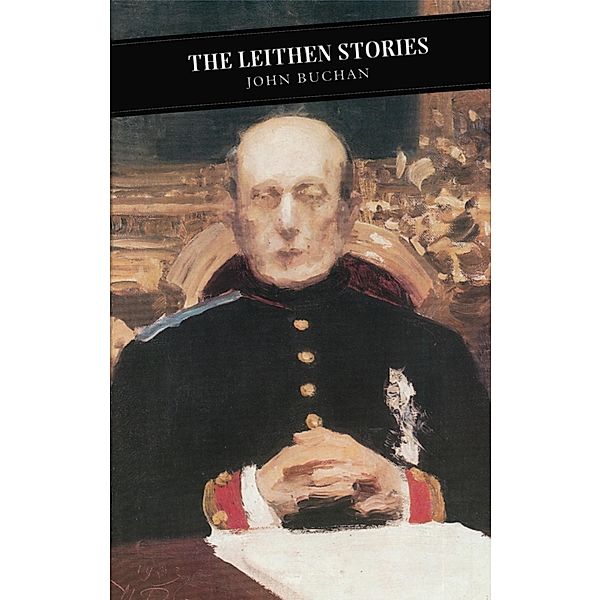 The Leithen Stories / Canongate Classics Bd.93, John Buchan