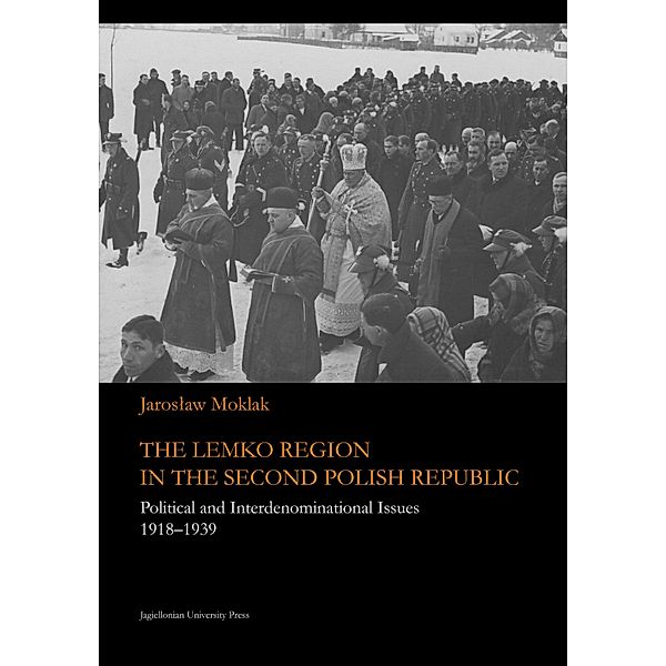 The Lemko Region in the Second Polish Republic / Jagiellonian Studies of History, Jaroslaw Moklak