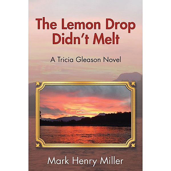 The Lemon Drop Didn'T Melt, Mark Henry Miller