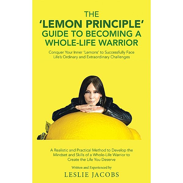 The 'Lemon Principle' Guide to Becoming a Whole-Life Warrior, Leslie Jacobs