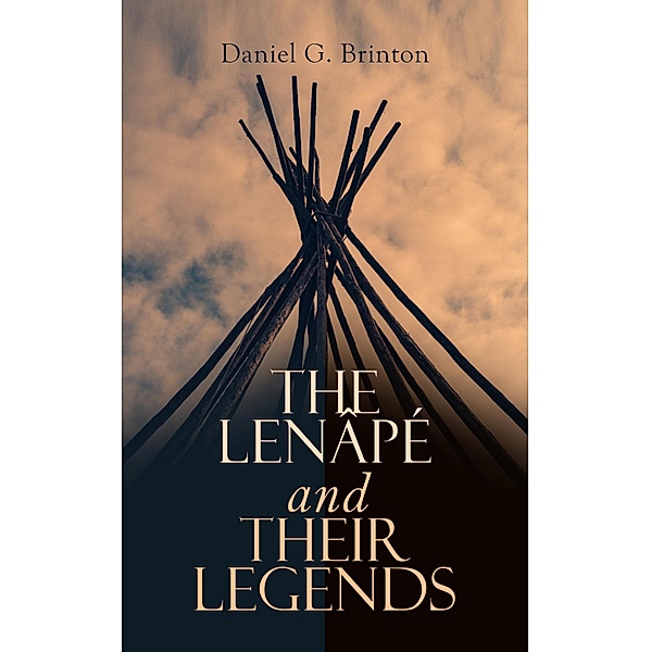 The Lenâpé and Their Legends, Daniel G. Brinton