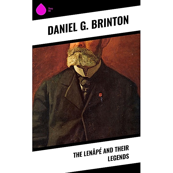 The Lenâpé and Their Legends, Daniel G. Brinton