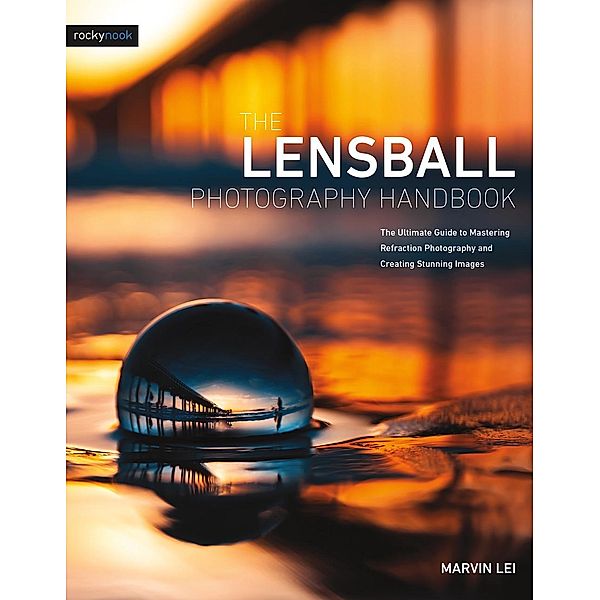 The Lensball Photography Handbook, Marvin Lei